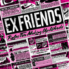 Ex Friends - Rules For Making Up Words