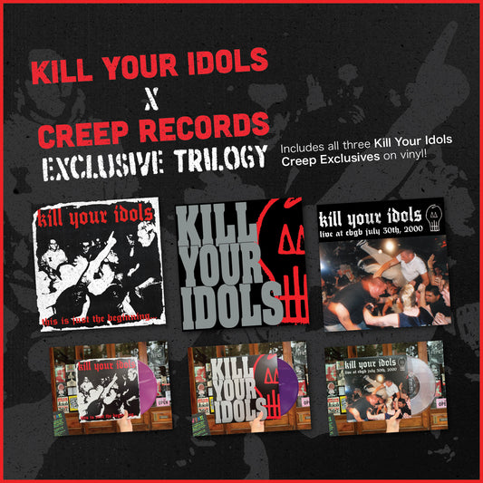 Kill Your Idols x Creep Records Exclusive Trilogy