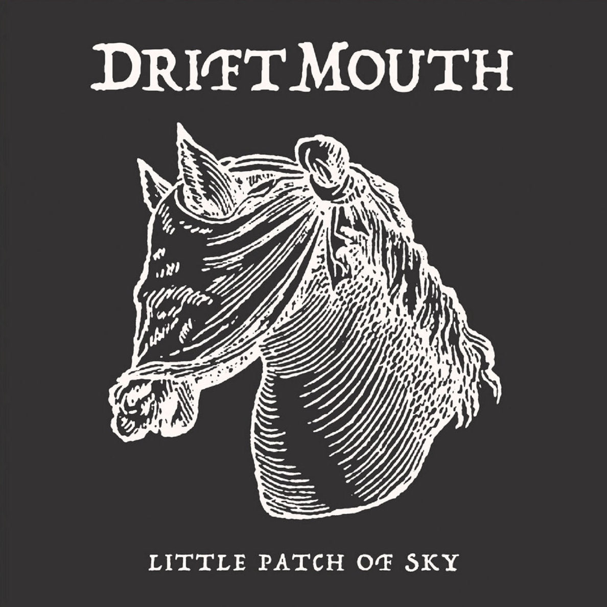 Drift Mouth - Little Patch