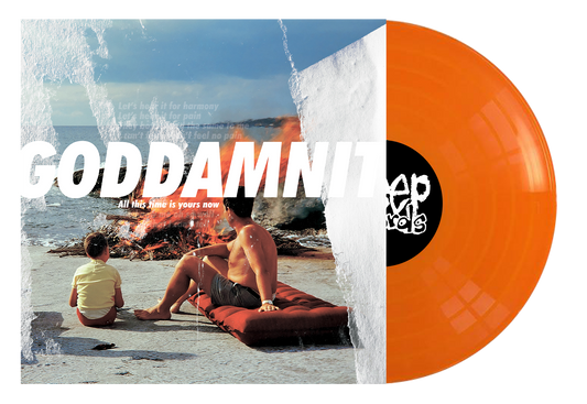 Goddamnit - All This Time Is Yours Now