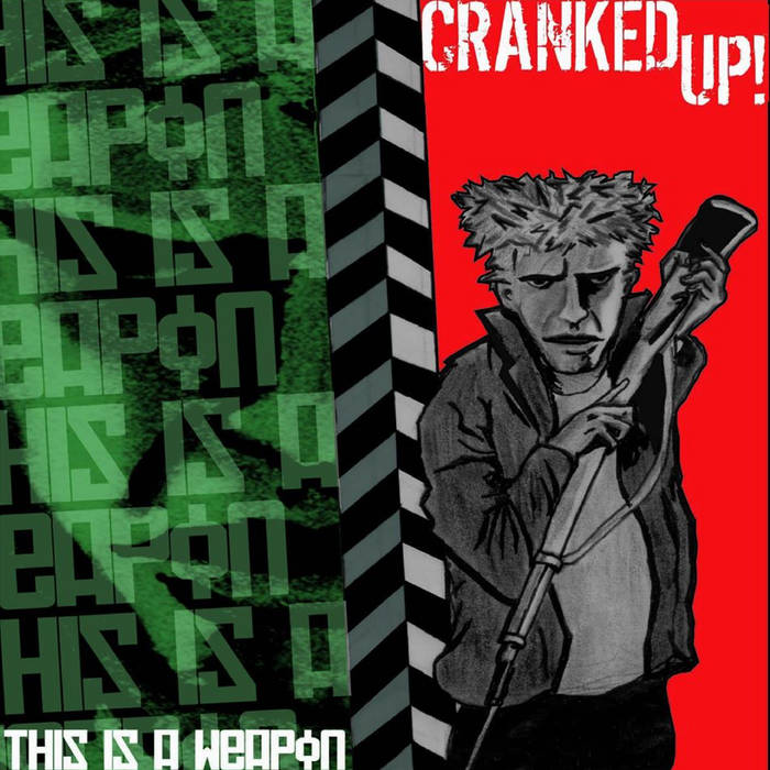 Cranked Up - This Is a Weapon