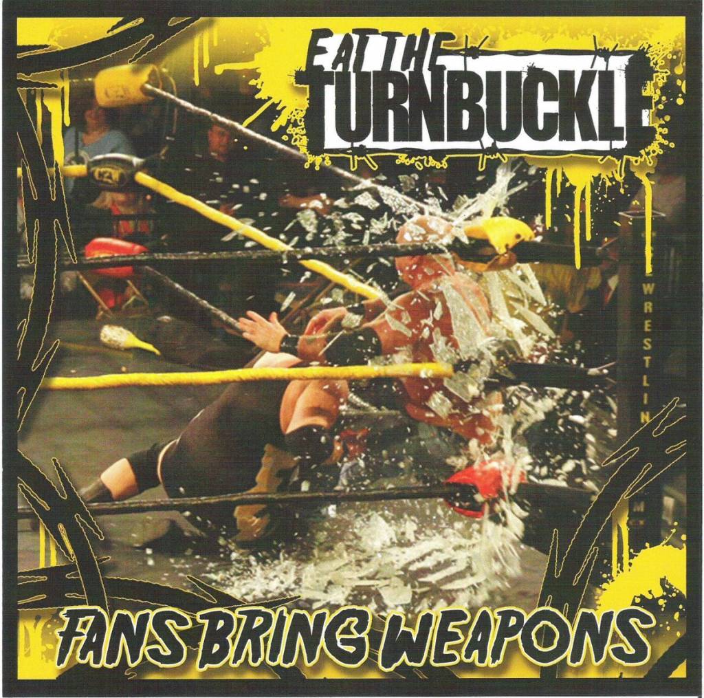 Eat The Turnbuckle - Fans Bring Weapons