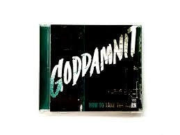 Goddamnit - How To Take The Burn