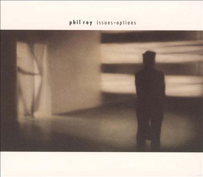 Phil Roy - Issues + Options