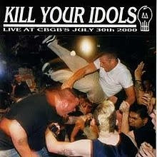 Kill Your Idols - Live at CBGB's